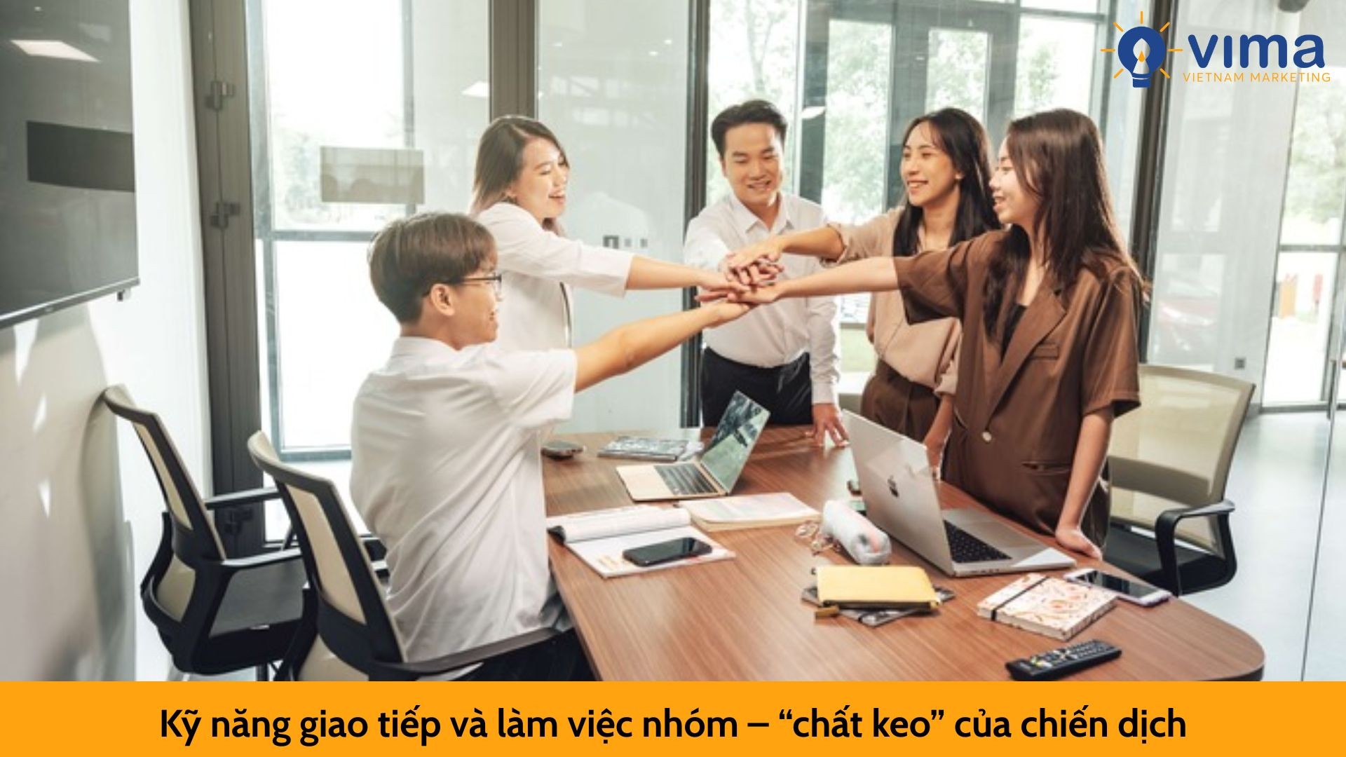 Kỹ năng giao tiếp và làm việc nhóm – “chất keo” của chiến dịch